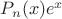 $P_n(x)e^x$ $P_n(x)e^x$