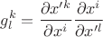 $$
g_{l}^{k} = \frac{\partial x'^{k}}{\partial x^{i}} \frac{\partial x^{i}}{\partial x'^{l}}
$$