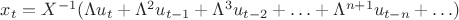 $x_t=X^{-1}(\Lambda u_t+\Lambda^2u_{t-1}+\Lambda^3u_{t-2}+\ldots+\Lambda^{n+1}u_{t-n}+\ldots)$