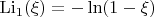 $\[{{\mathop{\rm Li}\nolimits} _1}(\xi ) =  - \ln (1 - \xi )\]$