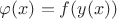 $\varphi(x) = f(y(x))$