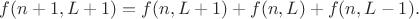$f(n+1,L+1)=f(n,L+1)+f(n,L)+f(n,L-1).$