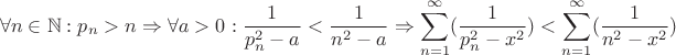 $$\forall n \in \mathbb{N} :p_n>n \Rightarrow \forall a>0: \frac{1}{p_n^2-a}<\frac{1}{n^2-a}\Rightarrow \sum \limite_{n=1}^{\infty} (\frac{1}{p_n^2-x^2})<\sum\limite_{n=1}^{\infty} (\frac{1}{n^2-x^2}) $$