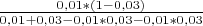 $\frac{0,01*(1 - 0,03)}{ 0,01 + 0,03 - 0,01*0,03 - 0,01 * 0,03}$
