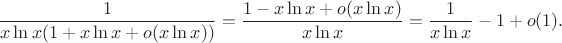 $$\frac{1}{x\ln x(1+x\ln x+o(x\ln x))}=\frac{1-x\ln x+o(x\ln x)}{x\ln x}=\frac{1}{x\ln x}-1+o(1).$$