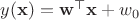 $y(\mathbf x) = \mathbf w^\top \mathbf x + w_0$