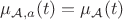$\mu_{\mathcal{A},a}(t)=\mu_{\mathcal{A}}(t)$
