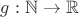 $g:\mathbb{N}\to \mathbb{R}$ $g:\mathbb{N}\to \mathbb{R}$