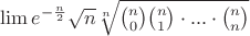 $\lim e^{-\frac{ n}{2}}\sqrt n\sqrt[n]{\binom{n}{0}\binom{n}{1}\cdot...\cdot\binom{n}{n}}$