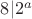 $8|2^a$