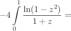 $$-4\int\limits_0^1\frac{\ln(1-z^2)}{1+z}=$$