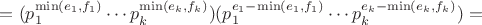 $= (p_1^{\min(e_1, f_1)} \cdots p_k^{\min(e_k, f_k)})(p_1^{e_1 - \min(e_1, f_1)} \cdots p_k^{e_k - \min(e_k, f_k)}) =$