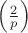 $\left( \frac{2}{p} \right)$