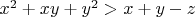 $x^2+xy+y^2>x+y-z$