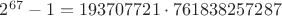 $2^{67}-1 = 193707721\cdot 761838257287$