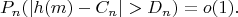 $$P_n(|h(m)-C_n|>D_n)=o(1).$$