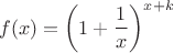 $$
f(x) = \left(1 + \dfrac1x\right)^{x+k} $$