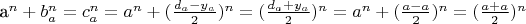 a^n + b_{a}^n = c_{a}^n = a^n + (\frac{d_a - y_a}{2})^n = (\frac{d_a + y_a}{2})^n = a^n + (\frac{a - a}{2})^n = (\frac{a + a}{2})^n