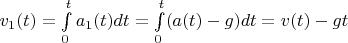 $v_1(t) = \int\limits_{0}^{t}a_1(t)dt = \int\limits_{0}^{t}(a(t) - g)dt = v(t) - gt$