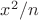 $x^2 / n$
