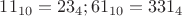 $11_{10}=23_{4};61_{10}=331_{4}$
