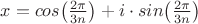 $ x=cos \big ( \frac{2 \pi}{3n} \big ) + i \cdot  sin  \big ( \frac{2 \pi}{3n} \big )  $
