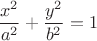 $$\frac{x^2}{a^2}+\frac{y^2}{b^2}=1$$