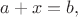 $a+x=b,$