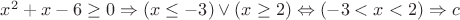 $x^2+x-6 \ge 0 \Rightarrow (x \le -3) \vee  (x \ge 2) \Leftrightarrow (-3<x<2) \Rightarrow c$
