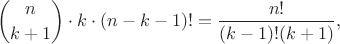 $$\binom{n}{k+1}\cdot k\cdot (n-k-1)!=\frac{n!}{(k-1)!(k+1)},$$