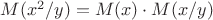 $M(x^2/y) = M(x) \cdot M(x/y)$