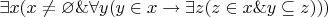 $\exists x(x\neq\varnothing\&\forall y(y\in x\to\exists z(z\in x\& y\subseteq z)))$