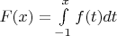 $F(x) = \int\limits_{-1}^x f(t)dt$