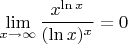 $$\lim\limits_{x\to\infty} \frac{x^{\ln x}}{(\ln x)^x}=0$$