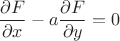 $$ \frac{\partial F}{\partial x}-a \frac{\partial F}{\partial y}=0 $$