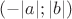 $(- |a|; |b|)$