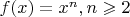 $f(x)=x^n, n\geqslant 2 $