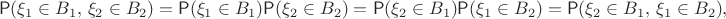 $$\mathsf P(\xi_1\in B_1, \, \xi_2\in B_2) = \mathsf P(\xi_1\in B_1)\mathsf P(\xi_2\in B_2) = \mathsf P(\xi_2\in B_1)\mathsf P(\xi_1\in B_2) = \mathsf P(\xi_2\in B_1, \, \xi_1\in B_2),$$