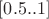 $[0.5..1]$