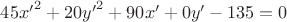 $45{x'}^2+20{y'}^2+90x'+0y'-135=0$