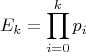 $$E_{k}=\prod_{i=0}^{k}{p_i}$$