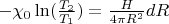 $-\chi_0\ln(\frac{T_2}{T_1})=\frac{H}{4\pi{R}^2}dR$