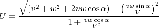 $$ U= \frac { \sqrt {\left(v^2 + w^2 + 2vw \cos\alpha \right) - \left(\frac {vw \sin \alpha}{V} \right)^2}}{ 1 + \frac {vw \cos\alpha}{V^2}}$$