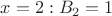$x=2: B_2 = 1$ $x=2: B_2 = 1$