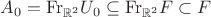 $A_0=\mathrm{Fr}_{\mathbb R^2}U_0\subseteq\mathrm{Fr}_{\mathbb R^2}F\subset F$