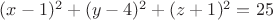 $(x-1)^2+(y-4)^2+(z+1)^2=25$
