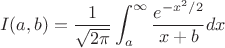 $$I(a,b) =\frac{1}{\sqrt{2\pi}} \int_{a}^{\infty} \frac{e^{-x^2/2}}{x+b} dx$$
