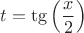 $t=\tg\left(\dfrac{x}{2}\right)$