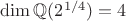 $\operatorname{dim} \mathbb{Q}(2^{1/4}) = 4$