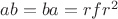 $ab=ba=rfr^2$